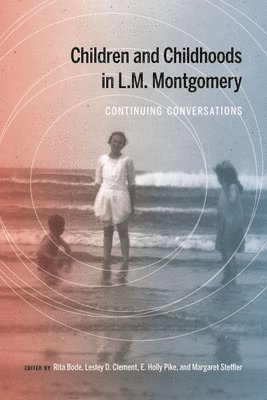 Children and Childhoods in L.M. Montgomery 1