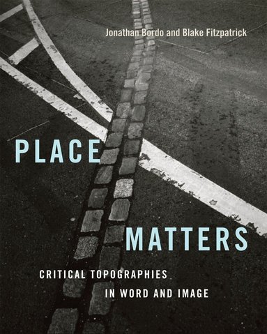 Jonathan Bordo, Blake Fitzpatrick - Place Matters, Inbunden