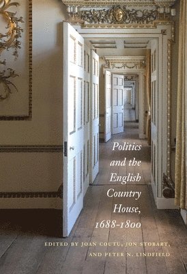 Politics and the English Country House, 16881800 1