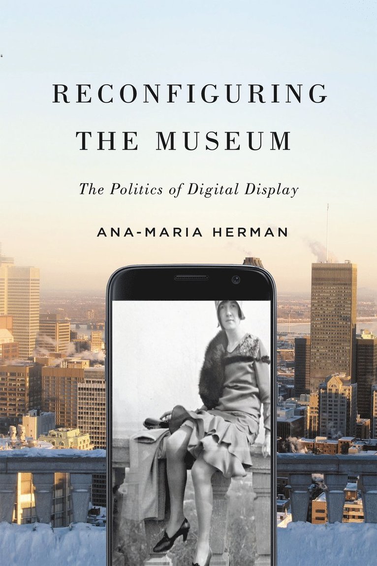 Ana-Maria Herman - Reconfiguring the Museum, Inbunden