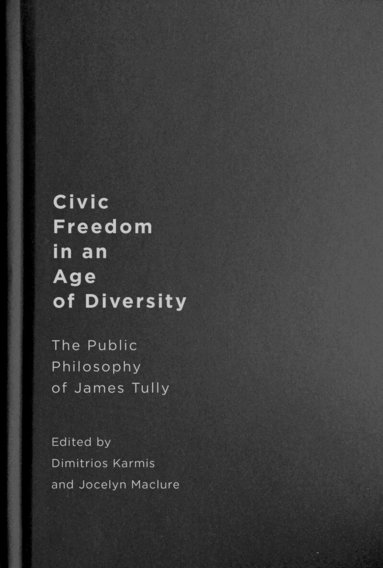 Dimitrios Karmis, Jocelyn Maclure - Civic Freedom in an Age of Diversity, Inbunden
