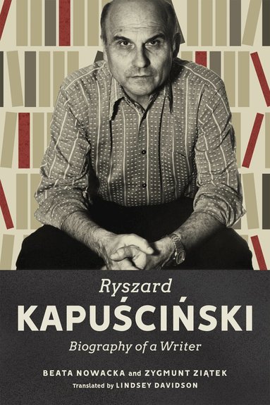 Beata Nowacka, Zygmunt Ziątek - Ryszard Kapuściński, Inbunden