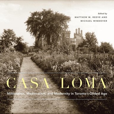 Matthew M. Reeve, Michael Windover - Casa Loma, Inbunden