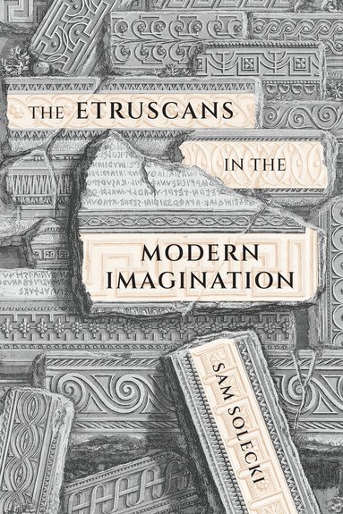Sam Solecki - Etruscans in the Modern Imagination, Inbunden