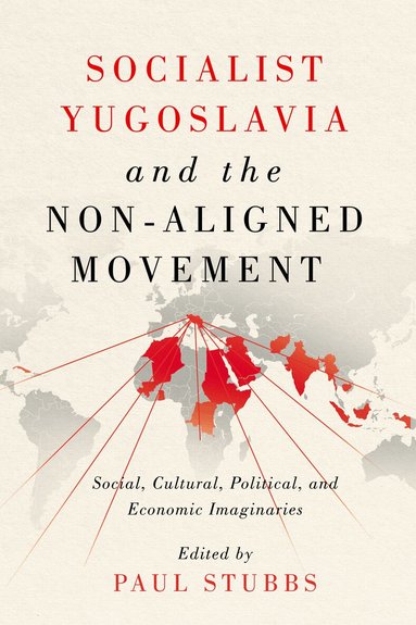 Paul Stubbs - Socialist Yugoslavia and the Non-Aligned Movement, Inbunden