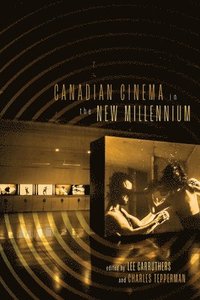 bokomslag Canadian Cinema in the New Millennium