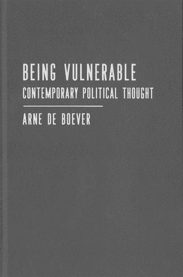 Arne De Boever, Arne de Boever - Being Vulnerable, Inbunden