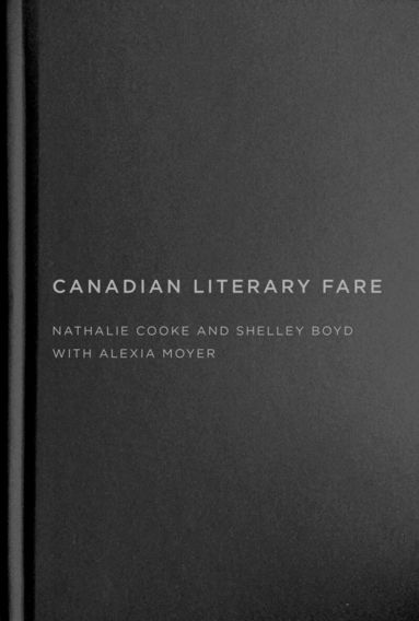Nathalie Cooke, Shelley Boyd - Canadian Literary Fare, Inbunden