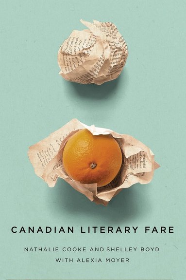 Nathalie Cooke, Shelley Boyd - Canadian Literary Fare, Häftad