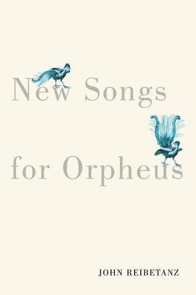 John Reibetanz - New Songs for Orpheus, Häftad