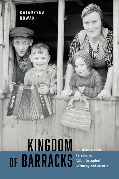 Katarzyna Nowak - Kingdom of Barracks, Inbunden