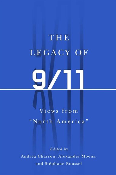 Andrea Charron, Alexander Moens, Stéphane Roussel - Legacy of 9/11, Häftad