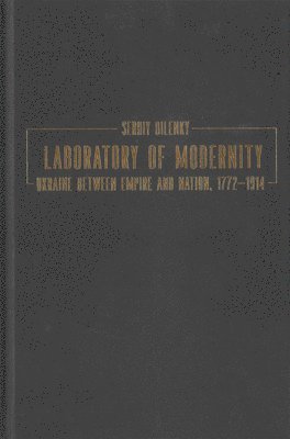 Serhiy Bilenky - Laboratory of Modernity, Inbunden