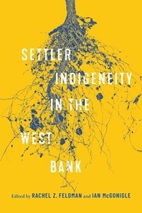 bokomslag Settler-Indigeneity in the West Bank