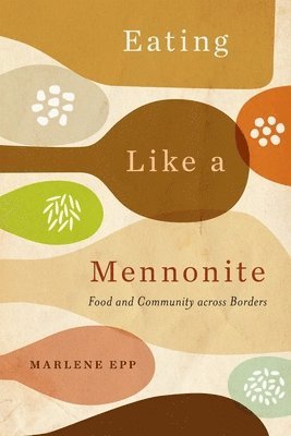 Marlene Epp - Eating Like a Mennonite, Inbunden