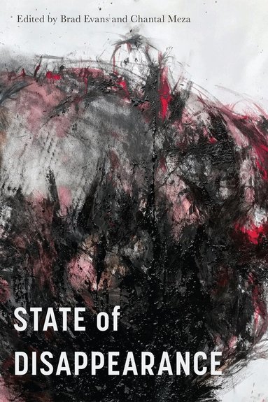 Brad Evans, Chantal Meza - State of Disappearance, Häftad