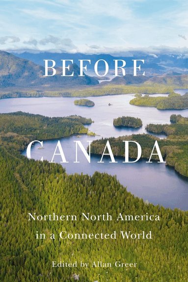 Allan Greer - Before Canada, Häftad