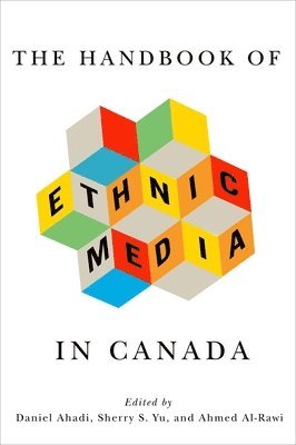 Daniel Ahadi, Sherry S. Yu, Ahmed Al-Rawi, Sherry S Yu - Handbook of Ethnic Media in Canada, Häftad