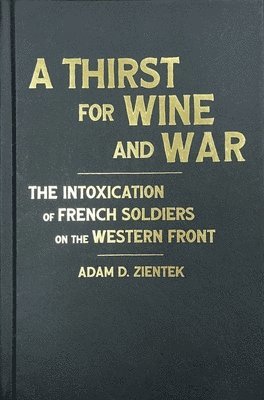 bokomslag A Thirst for Wine and War