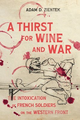 bokomslag A Thirst for Wine and War