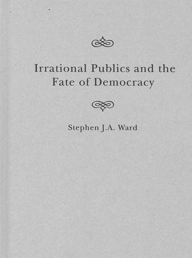 bokomslag Irrational Publics and the Fate of Democracy