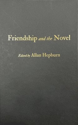 Friendship and the Novel 1