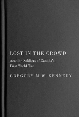 Gregory M.W. Kennedy, Gregory M. W. Kennedy - Lost in the Crowd, Inbunden