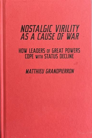 bokomslag Nostalgic Virility As a Cause of War
