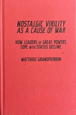 Nostalgic Virility as a Cause of War 1