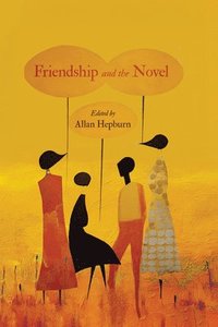 bokomslag Friendship and the Novel