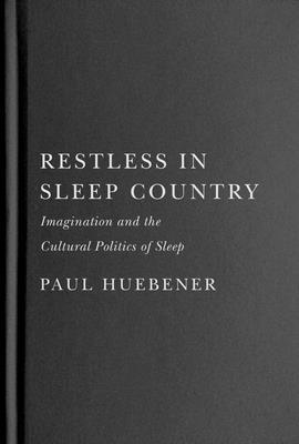 Paul Huebener - Restless in Sleep Country, Inbunden