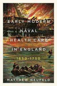bokomslag Early Modern Naval Health Care in England, 16501750