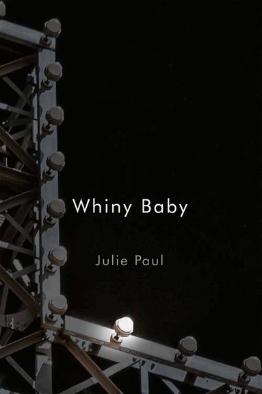 Julie Paul - Whiny Baby, Häftad