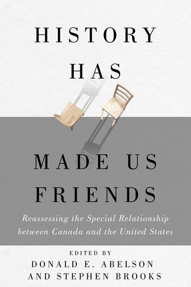 Donald E. Abelson, Stephen Brooks - History Has Made Us Friends, Inbunden