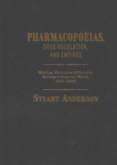 Stuart Anderson - Pharmacopoeias, Drug Regulation, and Empires, Inbunden