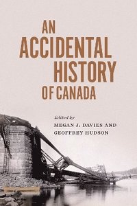 bokomslag An Accidental History of Canada