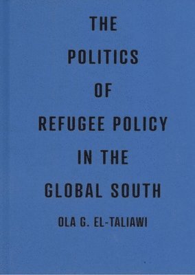 bokomslag The Politics of Refugee Policy in the Global South