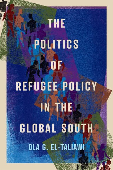 Ola G. El-Taliawi - Politics of Refugee Policy in the Global South, Häftad