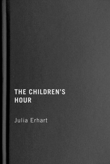 Julia Erhart - Children’s Hour, Inbunden