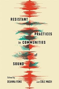 bokomslag Resistant Practices in Communities of Sound