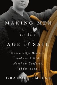 bokomslag Making Men in the Age of Sail