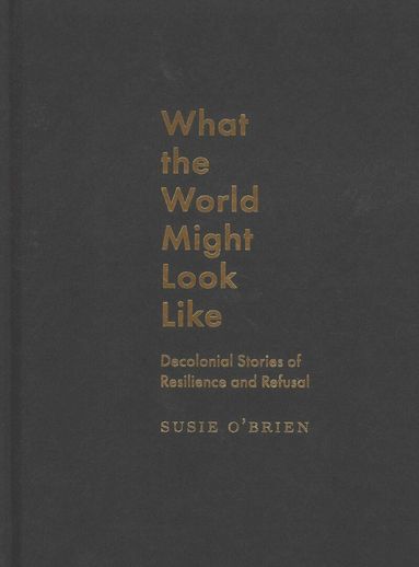 Susie O’Brien - What the World Might Look Like, Inbunden