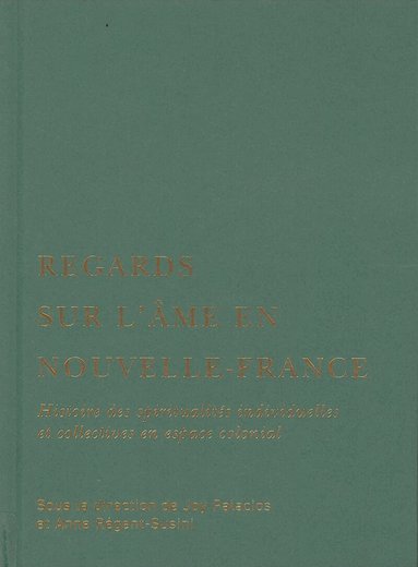 Joy Palacios, Anne Régent-Susini - Regards sur l’âme en Nouvelle-France, Inbunden