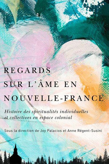 Joy Palacios, Anne Régent-Susini - Regards sur l’âme en Nouvelle-France, Häftad
