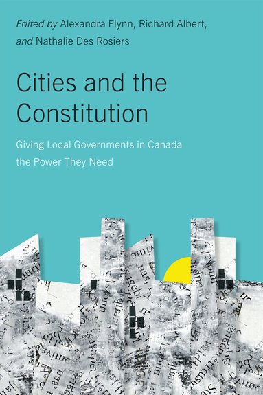 Alexandra Flynn, Richard Albert, Nathalie Des Rosiers - Cities and the Constitution, Häftad