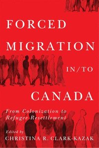 bokomslag Forced Migration in/to Canada