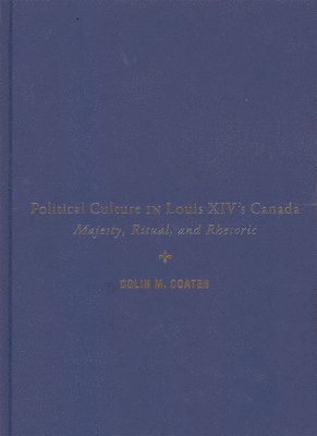 Political Culture in Louis XIV’s Canada
