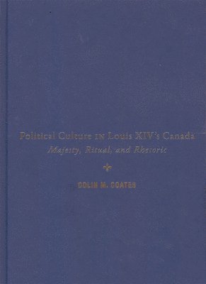 Political Culture in Louis XIVs Canada 1