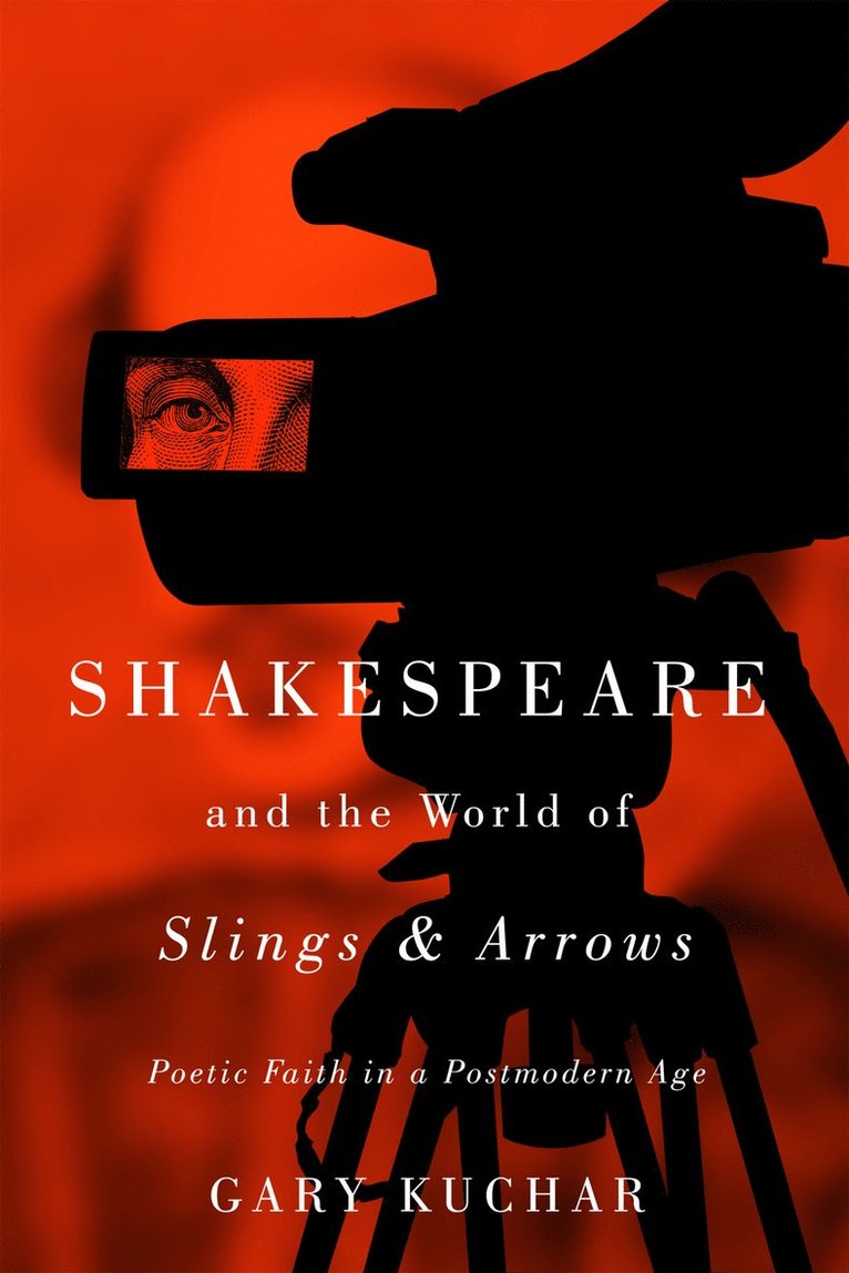 Gary Kuchar - Shakespeare and the World of “Slings & Arrows”, Häftad