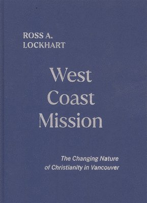 Ross A. Lockhart, Ross Lockhart - West Coast Mission, Inbunden
